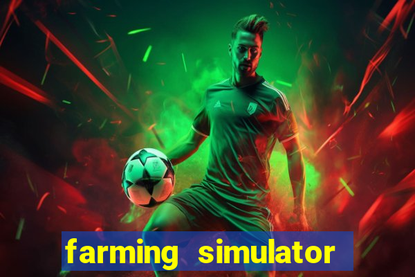 farming simulator 18 dinheiro infinito